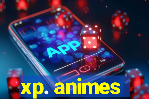 xp. animes